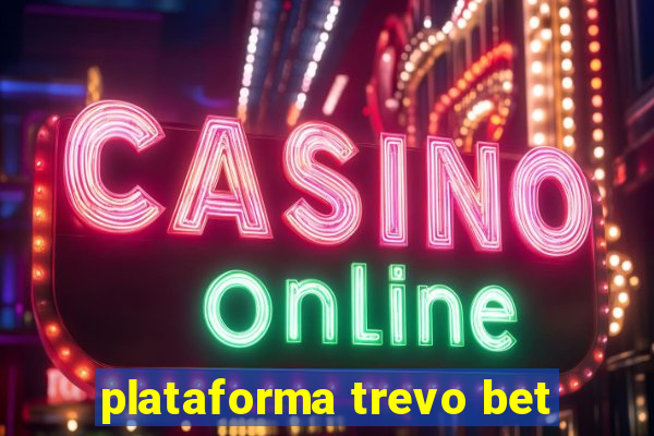 plataforma trevo bet